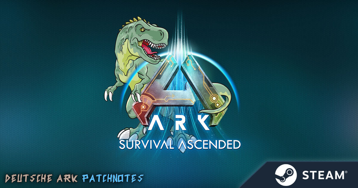 ARK: Survival Ascended - Steam Patchnotes